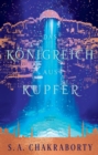 Das Konigreich aus Kupfer - Daevabad Band 2 - eBook