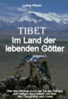 Tibet - Im Land der lebenden Gotter : Uber den Himalaja durch das Tal des Tsangpo-Brahmaputra zum heiligen Berg Kailash und uber den Changthang bis nach Zentraltibet und Lhasa - eBook
