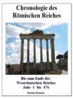 Chronologie des Romischen Reiches : Bis zum Ende des Westromischen Reiches - Jahr 1 bis 476 - eBook