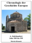 Chronologie Europas 6 : Chronologie der Geschichte Europas - 6 Jahrhundert - Jahr 500 - 599 - eBook