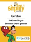 simplify your life - Gefuhle : So konnen Sie gute Emotionen fur sich gewinnen - eBook