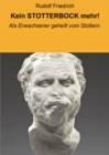 Kein STOTTERBOCK mehr! : Als Erwachsener geheilt vom Stottern. - eBook