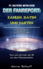 Die Roten - Zahlen, Daten und Fakten des FC Bayern Munchen : Von Elber, Muller und Rummenigge - Tore und viel mehr der Elf aus dem Olympiastadion - eBook