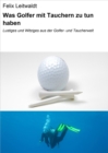 Was Golfer mit Tauchern zu tun haben : Lustiges und Witziges aus der Golfer- und Taucherwelt - eBook