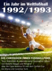 Ein Jahr im Weltfuball 1992 / 1993 : Tore, Statistiken & Legenden einer Fuball-Saison im Weltfuball - eBook