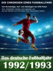 Das deutsche Fuballjahr 1992 / 1993 : Von Bundesliga, Auf- und Abstiegen bis DFB-Pokal - Tore, Statistiken, Wissen und Legenden einer besonderen Saison - eBook