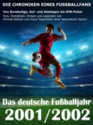 Das deutsche Fuballjahr 2001 / 2002 : Von Bundesliga, Auf- und Abstiegen bis DFB-Pokal - Tore, Statistiken, Wissen und Legenden einer besonderen Saison - eBook