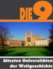 Die neun altesten Universitaten der Weltgeschichte : Die ganze Welt der Universitaten - Von Montpellier bis Cambridge - eBook