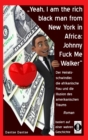 "Yeah, I am the rich black man from New York in Africa: Johnny Fuck Me Walker" : Der Heiratsschwindler, die afrikanische Frau und die Illusion des amerikanischen Traums - eBook