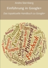 Einfuhrung in Google+ : Das topaktuelle Handbuch zu Google+ - eBook