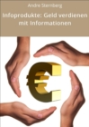 Infoprodukte: Geld verdienen mit Informationen - eBook