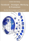 Facebook - Anzeigen, Werbung & Promotion : Buchen Sie Anzeigen auf Facebook - eBook