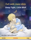 Cuci saldi, mazo vilcin - Sleep Tight, Little Wolf (latviesu - anglu) : Bernu gramata divas valodas - eBook