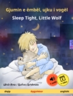 Gjumin e embel, ujku i vogel - Sleep Tight, Little Wolf (shqip - anglisht) : Liber femijesh ne dy gjuhe, 2 vjec e tutje, me audio dhe video ne internet - eBook