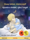 Slaap lekker, kleine wolf - Gjumin e embel, ujku i vogel (Nederlands - Albanees) : Tweetalig kinderboek, vanaf 2 jaar, met online audioboek en video - eBook