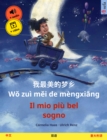 Wo zui mei de mengxiang - Il mio piu bel sogno (Chinese - Italian) : Bilingual children's picture book, with audio and video - eBook