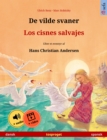 De vilde svaner - Los cisnes salvajes (dansk - spansk) : Tosproget bornebog efter et eventyr af Hans Christian Andersen, med online lydbog og video - eBook