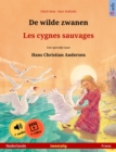 De wilde zwanen - Les cygnes sauvages (Nederlands - Frans) : Tweetalig kinderboek naar een sprookje van Hans Christian Andersen, met online audioboek en video - eBook