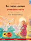 Les cygnes sauvages - De vilda svanarna (francais - suedois) : Livre bilingue pour enfants d'apres un conte de fees de Hans Christian Andersen, avec livre audio et video en ligne - eBook