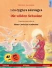 Les cygnes sauvages - Die wilden Schwane (francais - allemand) : Livre bilingue pour enfants d'apres un conte de fees de Hans Christian Andersen, avec livre audio et video en ligne - eBook