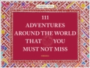 111 Adventures Around the World That You Must Not Miss - Book