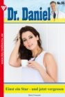 Dr. Daniel 55 - Arztroman : Einst ein Star - und jetzt vergessen - eBook
