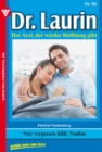 Dr. Laurin 98 - Arztroman : Nur vergessen hilft, Nadine - eBook