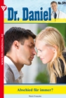 Dr. Daniel 59 - Arztroman : Abschied fur immer? - eBook