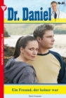 Dr. Daniel 61 - Arztroman : Ein Freund, der keiner war - eBook