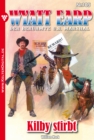 Wyatt Earp 105 - Western : Kilby stirbt - eBook