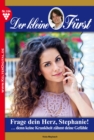 Frage dein Herz, Stephanie! : Der kleine Furst 104 - Adelsroman - eBook