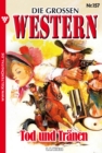 Die groen Western 157 : Tod und Tranen - eBook