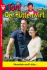 Toni der Huttenwirt 107 - Heimatroman : Skandale und Liebe ... - eBook