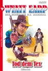 Wyatt Earp 109 - Western : Tod dem Tex - eBook