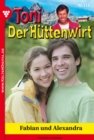 Toni der Huttenwirt 110 - Heimatroman : Fabian und Alexandra - eBook