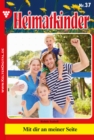 Heimatkinder 37 - Heimatroman : Mit dir an meiner Seite - eBook
