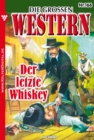 Die groen Western 166 : Der letzte Whiskey - eBook