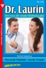 Dr. Laurin 118 - Arztroman : Was ist die Wahrheit - was der Traum? - eBook
