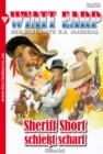 Wyatt Earp 118 - Western : Sheriff Short schiet scharf - eBook