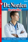 Ein anderer trug seinen Namen : Dr. Norden Bestseller 204 - Arztroman - eBook