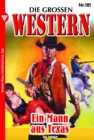 Ein Mann aus Texas : Die groen Western 181 - eBook