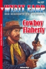 Cowboy Flaherty : Wyatt Earp 127 - Western - eBook