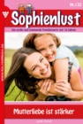 Mutterliebe ist starker : Sophienlust 132 - Familienroman - eBook