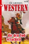 ... die den Tod verachten : Die groen Western 187 - eBook