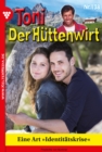 Eine Art »Identitatskrise« : Toni der Huttenwirt 138 - Heimatroman - eBook