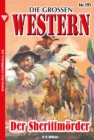 Der Sheriffmorder : Die groen Western 191 - eBook