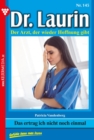 Das ertrag ich nicht noch einmal : Dr. Laurin 145 - Arztroman - eBook