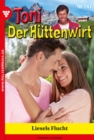Liesels Flucht : Toni der Huttenwirt 147 - Heimatroman - eBook