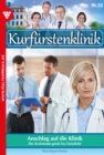 Anschlag auf die Klinik : Kurfurstenklinik 55 - Arztroman - eBook