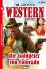 Die Goldgeier von Colorado : Die groen Western 204 - eBook